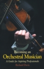 Becoming an Orchestral Musician : A Guide for Aspiring Professionals - Book