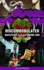 Discombobulated : Dispatches From the Wrong Side - eBook
