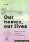 Our Homes, Our Lives : Choice in Later Life Living Arrangements - Book