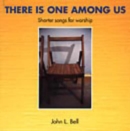 There is One Among Us : Shorter Songs for Worship - Book