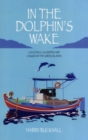 In the Dolphin's Wake : Cocktails, Calamities and Caiques in the Greek Islands - Book