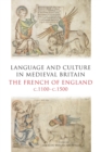 Language and Culture in Medieval Britain : The French of England, c.1100-c.1500 - Book