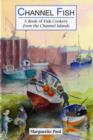 Channel Fish: a Book of Fish Cookery from the Channel Islands - Book