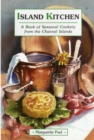 Island Kitchen : A Book of Seasonal Cookery from the Channel Islands - Book