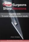 Smart Surgeons; Sharp Decisions : Cognitive skills to avoid errors & achieve results - Book