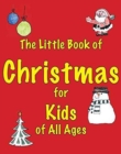 The Little Book of Christmas for Kids of All Ages - Book