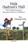 Walk Hadrian's Wall : The 84 Mile Route from Bowness-on-Solway to Wallsend - The Challenge Guide - Book