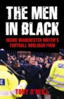 The Men In Black : Inside Manchester United's Football Hooligan Firm - Book