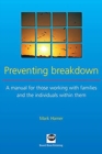 Preventing Breakdown : A Manual for Child Care Professionals Working with High Risk Families - Book