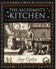 Alchemist's Kitchen : Extraordinary Potions and Curious Notions - Book