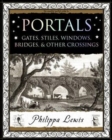 Portals : Gates, Stiles, Windows, Bridges, & Other Crossings - Book
