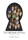 The Little Book of Prison : A Beginners Guide - Book