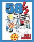 58 Ways to Improvise in Training : Improvisation Games and Activities for Workshops, Courses and Team Meetings - Book