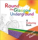 Round the Glasgow Underground : A Colouring Book - Book