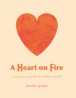 A Heart on Fire : Living as a Mystic in Today's World - eBook