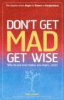 Don`t Get MAD Get Wise - Why no one ever makes you angry! - Book