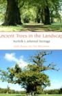 Ancient Trees in the Landscape : Norfolk's arboreal heritage - Book