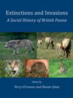 Extinctions and Invasions : A Social History of British Fauna - eBook