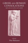 Greek and Roman Consolations : Eight Studies of a Tradition and Its Afterlife - Book
