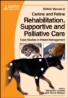 BSAVA Manual of Canine and Feline Rehabilitation, Supportive and Palliative Care : Case Studies in Patient Management - Book