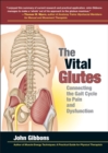 The Vital Glutes : Connecting the Gait Cycle to Pain and Dysfunction - Book