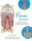 The Psoas Solution : The Practitioner's Guide to Rehabilitation, Corrective Exercise, and Training for Improved Function - Book