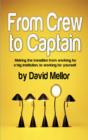From Crew to Captain : Making the Transition from Working for a Big Institution, to Working for Yourself - eBook