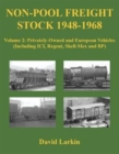 Non-Pool Freight Stock 1948-1968 : Privately-Owned and European Vehicles (Including ICI, Regent, Shell-Mex and BP) Volume 2 - Book