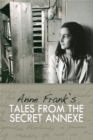 Tales from the Secret Annexe : Short stories and essays from the young girl whose courage has touched millions - Book