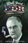 Wall Street and FDR : The True Story of How Franklin D. Roosevelt Colluded with Corporate America - Book