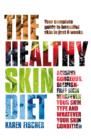 The Healthy Skin Diet : Your complete guide to beautiful skin in just 8 weeks! - eBook