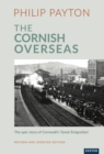 The Cornish Overseas : A History of Cornwall's 'Great Emigration' - eBook