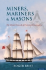 Miners, Mariners & Masons : The Global Network of Victorian Freemasonry - eBook