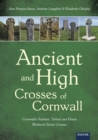 Ancient and High Crosses of Cornwall : Cornwall's Earliest, Tallest and Finest Medieval Stone Crosses - eBook
