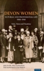 Devon Women in Public and Professional Life, 1900-1950 : Votes, Voices and Vocations - Book