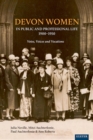 Devon Women in Public and Professional Life, 1900-1950 : Votes, Voices and Vocations - eBook