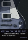 Million Dollar Les Paul : In Search Of The Most Valuable Guitar In The World - eBook