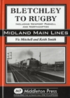 Bletchley to Rugby : Including Newport Pagnell and Northampton - Book