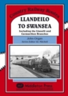 Llandeilo to Swansea : Including the Llanelli and Carmarthen Branches - Book