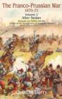 The Franco-Prussian War 1870-71 Volume 2 : After Sedan. Helmuth Von Moltke and the Defeat of the Government of National Defence - Book