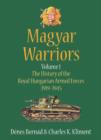 Magyar Warriors Volume 1 : The History of the Royal Hungarian Armed Forces 1919-1945 Volume 1 - Book
