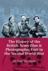 The History of the British Army Film & Photographic Unit in the Second World War - Book