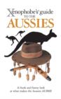 The Xenophobe's Guide to the Aussies - Book