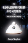 The Rendlesham Forest UFO Mystery : And Project Honey Badger - Book