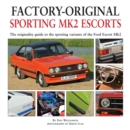 Factory-original Sporting Mk2 Escorts : The Originality Guide to the Sporting Versions of Ford's Escort Mk2, from 1975 to 1980, Including the Sport, Mexico, RS1800 and RS2000 - Book