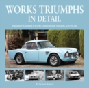 Works Triumphs in Detail : Standard-Triumph's Works Competition Entrants, Car-By-Car - Book