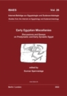 Early Egyptian Miscellanies : Discussions and Essays on Predynastic and Early Dynastic Egypt - Book