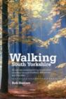Walking South Yorkshire : 30 Circular Walks Exploring the Ancient Woodland Around Sheffield, Rotherham and Barnsley - Book