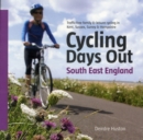 Cycling Days Out - South East England : Traffic-free Family and Leisure Cycling in Kent, Sussex, Surrey and Hampshire - Book