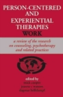 Person-centered and Experiential Therapies Work : A Review of the Research on Counseling, Psychotherapy and Related Practices - Book